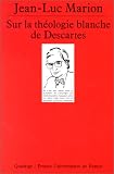 Sur la théologie blanche de Descartes