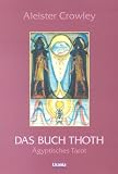 Das Buch Thoth. �gyptischer Tarot: Eine kurze Abhandlung �ber den Tarot der �gypter