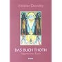 Das Buch Thoth. Ägyptischer Tarot: Eine kurze Abhandlung über den Tarot der Ägypter