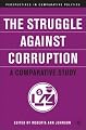 The Struggle Against Corruption: A Comparative Study (Perspectives in Comparative Politics)
