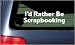 I'd Rather Be Scrapbooking White Vinyl Sticker