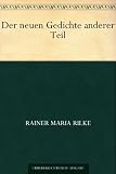 Der neuen Gedichte anderer Teil, 99 Gedichte (German Edition)