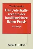Das Unterhaltsrecht in der familienrichterlichen Praxis - Hans-Joachim Dose, Peter Gerhardt, Werner Gutdeutsch, Philipp Wendl, Siegfried Staudigl