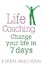 Life Coaching: Change Your Life in 7 Days at Amazon: 41MCoRYyw%2BL._SL75_