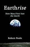 Earthrise : how man first saw the Earth