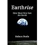 Earthrise: How Man First Saw the Earth by Dr. Robert Poole