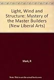 Light, wind, and structure : the mystery of the master builders
