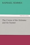 The Cruise of the Alabama and the Sumter