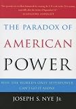 Buy : The Paradox of American Power: Why the World`s Only Superpower Can`t Go It Alone