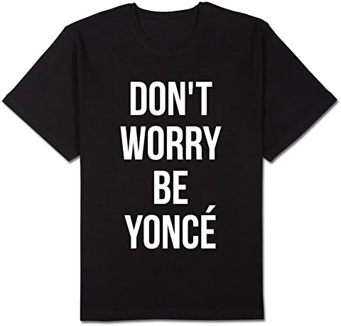 Don't Worry Be Yonce T-shirt-01 (US-L / ASIA-XL, BLACK)