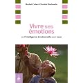 Vivre ses �motions : Ou l'intelligence �motionnelle pour tous
