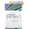 Leitfaden SAP� BW 7: - DataWarehousing mit BW7 - SAP BEx-&BO-Reporting - BW Integrierte Planung