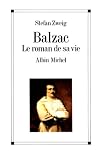 Balzac, le roman de sa vie par Stéfan Zweig Balzac, le roman de sa vie par Zweig