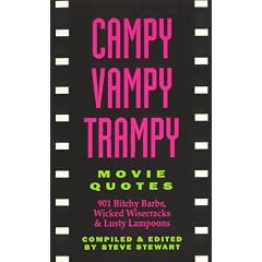 Campy Vampy Trampy Movie Quotes: 901 Bitchy Barbs