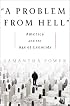 A Problem from Hell: America and the Age of Genocide