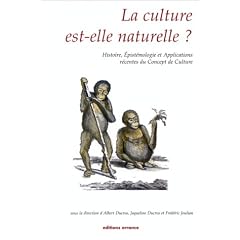 La culture est-elle naturelle?: Histoire, �pist�mologie et applications r�centes du concept de culture