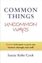 Common Things Uncommon Ways: Proven techniques to grow any business through your staff