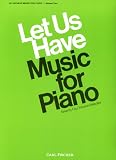 Let Us Have Music for the Piano (Let Us Have Music for Piano)