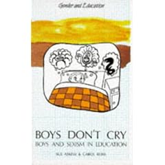 Boys Don't Cry: Boys and Sexism in Education (Gender and Education)