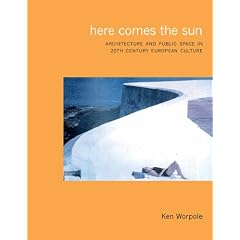 Here Comes the Sun: Architecture and Public Space in Twentieth Century European Culture