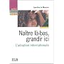 Na�tre l�-bas, grandir ici. L'adoption internationale