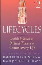 Lifecycles: Jewish Women on Biblical Themes in Contemporary Life (Lifecycles, Vol 2)