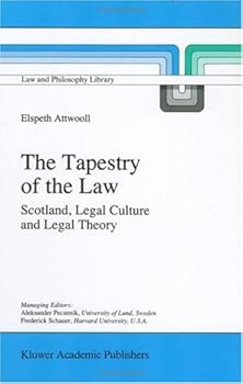 the tapestry of the law: scotland. legal culture and legal theory (law and philosophy library) - e. attwooll the tapestry of the law: scotland. legal culture and legal theory (law and philosophy library) - e. attwooll