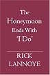 The Honeymoon Ends With 'i Do'