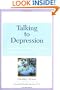 Talking to Depression: Simple Ways To Connect When Someone In Your Life Is Depressed: Simple Ways To Connect When Someone In Your Life Is Depressed