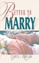 Better to Marry: Sex and Marriage in 1 Corinthians 6 and 7
