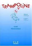 Revue Clé international  / Trampoline 1 : Méthode de français (Guide pédagogique)