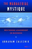 The managerial mystique : restoring leadership in business / Abraham Zaleznik