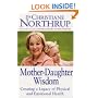 Mother Daughter Wisdom-: Creating a Legacy of Physical and Emotional Health