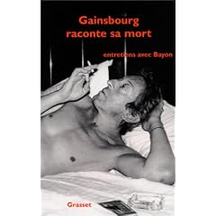 Gainsbourg raconte sa mort : Entretiens avec Bayon