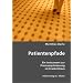 Patientenpfade: Ein Instrument zur Prozessoptimierung im Krankenhaus