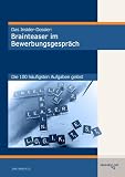 Das Insider-Dossier: Brainteaser im Bewerbungsgespr&auml;ch - Die 100 h&auml;ufigsten Aufgaben gel&ouml;st - 