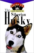 The Siberian Husky: An Owner's Guide toa Happy Healthy Pet
