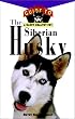 The Siberian Husky: An Owner's Guide toa Happy Healthy Pet