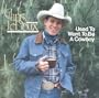 Used to Want to Be a Cowboy