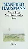 Produkt-Bild: Manfred Hausmann. Gesammelte Werke: Abel mit der Mundharmonika