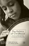 The Politics of Childhood: International Perspectives, Contemporary Developments