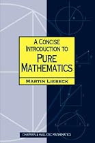 A Concise Introduction to Pure Mathematics