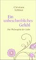 Ein unbeschreibliches Gef&uuml;hl: Die Philosophie der Liebe
