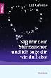 Sag mir dein Sternzeichen und ich sage dir, wie du liebst: Was die Sterne �ber unsere Partner und �ber uns selbst zum Vorschein bringen. Eine astrologische Charakterkunde