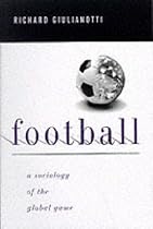 Football: A Sociology of the Global Game