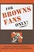 For Browns Fans Only!