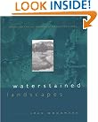 Waterstained Landscapes: Seeing and Shaping Regionally Distinctive Places (Center Books on Contemporary Landscape Design)