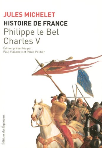 Histoire de France : Tome 3, Philippe-le-Bel, Charles V