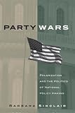 Party Wars: Polarization And the Politics of National Policy Making (Julian J. Rothbaum Distinguished Lecture Series, V. 10)