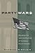 Party Wars: Polarization And the Politics of National Policy Making (Julian J. Rothbaum Distinguished Lecture Series, V. 10)